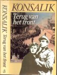 HEINZ G.KONSALIK .. Vertaling door W. Steyling - Terug van het front .. Dit is het aangrijpende verhaal van twee mensen die tervergeefs trachten hun hart te beschermen tegen een gigantische overmacht aan haat en onmenselijkheid in de gruwelijkste aller oorlogen
