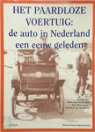 Ariejan Bos, Hans van Groningen, Gijs Mom, Vincent van der Vinne - Het paardloze voertuig: de auto in Nederland een eeuw geleden