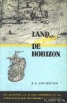 Leithäuser, J.G. - Land achter de horizon. Een geschiedenis van de grote ontdekkingen ter zee, te land en in de lucht van Columbus tot de ruimtevaart