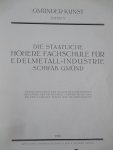  - arbeiten aus den werkstatten, zeichen- und modellierklassen der staatl. hoheren fachschule fur edelmetall-industrie Schwäb Gmund