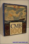 DEVOS, Greta en ELEWAUT, Guy. - CMB 100. EEN EEUW MARITIEM ONDERNEMERSSCHAP. 1895 - 1995.
