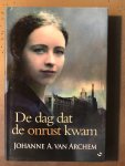 Johanne A. van Archem - De dag dat de onrust kwam (Dutch Edition)