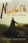 Watson, Fiona - Macbeth - A True Story