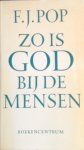 Pop, F.J. - Zo is God bij de mensen