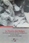 BERNARDO Y GARCIA Louis Angel - Le Ventre des Belges. Une histoire alimentaire des temps d'occupation et de sortie de guerre (1914-1921 & 1939-1948)