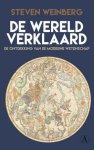 Weinberg, Steven - De wereld verklaard De ontdekking van de moderne wetenschap