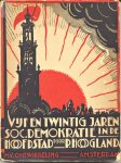 Hoogland, P. - Vijf en twintig jaren sociaal-demokratie in de hoofdstad. Met omslagtekening van Albert Hahn Jr. Hoogland, P. - Vijf en twintig jaren sociaal-demokratie in de hoofdstad. Met omslagtekening van Albert Hahn Jr.
