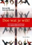 Dijk , Bert van  . & Anne-Lies Hustings . [ isbn 9789069637259 ]  5214 - Doe wat je wilt ! ( Leer in zeven stappen jezelf kennen en in vrijheid omgaan met de ander . ) De vragen Is dit wat ik wil? En Past wat ik doe wel bij mij? Zijn klassiek. Het kan verleidelijk zijn om af te gaan op de antwoorden van anderen, -