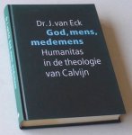 Eck, Dr J van - God, mens, medemens. Humanitas in de theologie van Calvijn