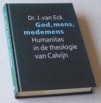 Eck, Dr J van - God, mens, medemens. Humanitas in de theologie van Calvijn