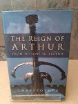 Gidlow, Christopher - The Reign of Arthur / From History to Legend