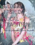 Teunissen, José - Global Fashion. Local Tradition: Over globalisering van mode