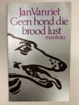 Jan Vanriet - Geen hond die brood lust