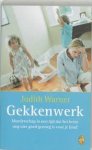 Warner, Judith - Gekkenwerk. Moederschap in een tijd dat het beste nog niet goed genoeg is voor je kind