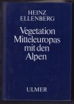Heinz Ellenberg - Vegetation Mitteleuropas mit den Alpen in ökologischer Sicht ( 4e dr 1986)