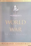 Courtney, Richard - Shakespeare's World Of War: The Early Histories