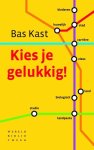 Bas Kast 63898 - Kies je gelukkig! waarom kiezen zo moeilijk is en hoe we gelukkig kunnen worden