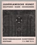 Oto Bihalji-Mérin - Jugoslawische Kunst : Skulpturen Bilder Zeichnungen . Wüttembergischer Kunstverein Stuttgart 7.1.1967-12.2.1967