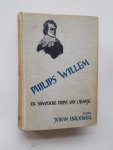 BROUWER, JOHAN, - Philips Willem. De spaansche prins van Oranje.