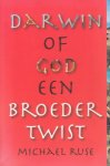 Ruse, Michael - Darwin of God. Een broedertwist