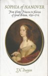 Duggan. J.N. - Sophia of Hanover. From Winter Princess to Heiress of Great Britain, 1630-1714