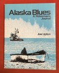 Upton, J. - Alaska blues : a fisherman's journal.