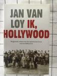 Loy, Jan Van - Ik, Hollywood; magistrale roman over het mysterieuze leven van een filmtycoon
