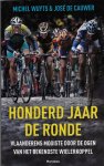 De Cauwer, José en Wuyts, Michel - Honderd jaar De Ronde -Vlaanderens mooiste door de ogen van het bekendste wielerkoppel