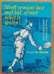 BONDT, CEES DE. - Heeft yemant lust met bal, of met reket te spelen ...? Tennis in Nederland tussen 1500 en 1800.