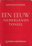 HUNNINGHER, B. - Een eeuw Nederlands toneel