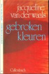 Waals, Jacqueline E. van der - Gebroken kleuren een bloemlezing uit de gedichten van Jacqueline E. van der Waals