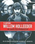 Heuvel, John van den ; Huisjes, Bert - Tijdperk Willem Holleeder : 25 jaar poldermaffia