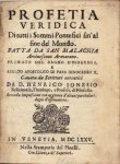 SONESIO, Henrico - Profetia veridica. Di tutti i sommi pontefici sin'al fine del mondo fatta da San Malachia arcivescovo Armacano. (&) Osservatione notabile sopra l’elettione del Nuovo Pontefice Clemente X. E sopra la Verificatione della Profetia di San Malachia...