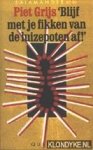 Grijs, Piet - 'Blijf met je fikken van de luizepoten af!'