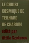 TEILHARD DE CHARDIN, P., SZEKERES, A., (ED.) - Le christ cosmique de Teilhard de Chardin.