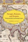 Robert Launay - Savages, Romans, and Despots – Thinking about Others from Montaigne to Herder