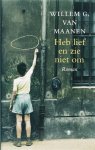 Willem G. Maanen - Heb lief en zie niet om