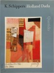 K. Schippers - Holland Dada
