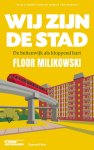Floor Milikowski - Wij zijn de stad De buitenwijk als kloppend hart