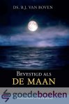 Boven, Ds. B.J. van - Bevestigd als de maan *nieuw* --- Zeven preken over de maan