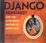 Michael ; Antonietto, Alain ; Legrand, Anne Dregni - Django Reinhardt And the Illustrated History of Gypsy Jazz