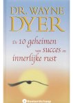 Wayne Dyer - De 10 geheimen van succes en innerlijke rust