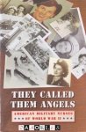Kathi Jackson - They called them angels. American Military nurses of World War II