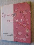 Bertodano, Teresa de - Op weg met Jezus / inspirerende woorden uit de evangelien