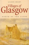 Smart, Aileen - Villages of Glagow (North of the Clyde), 236 pag. paperback, goede staat