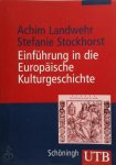 Achim Landwehr, Stefanie Stockhorst - Einführung in die europäische Kulturgeschichte Achim Landwehr, Stefanie Stockhorst - Einführung in die europäische Kulturgeschichte