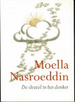 Nasroeddin, Moella - De sleutel in het donker - Verhalen, voorvallen en grappen uit het rijke leven van moella Nasroeddin - Samengevat en naverteld door Wim van der Zwan