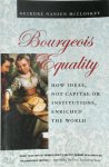 Deirdre Nansen McCloskey 282793 - Bourgeois Equality How Ideas, Not Capital or Institutions, Enriched the World