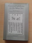 Jürgen Kovacs and Paul U Unschuld - Essential subtleties on the Silver Sea / The Yin-hai jing-wei: A Chinese Classic on Ophthalmology