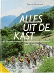 Frans van Schoonderwalt - Alles uit de kast van Anquetil tot Zoetemelk : van Amstel Goldrace tot Ronde van Zwitserland